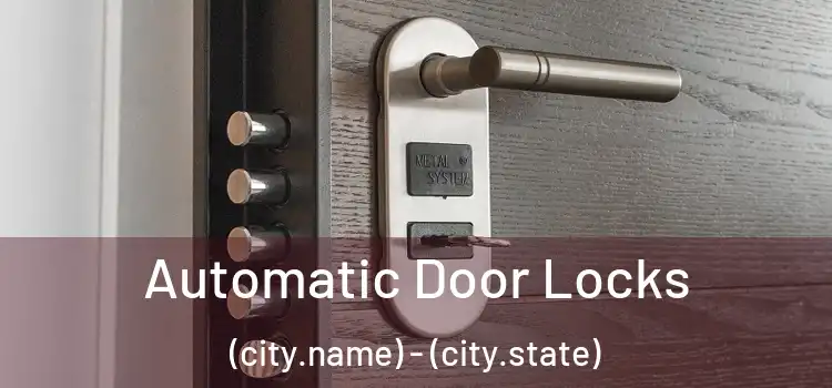  Automatic Door Locks (city.name) - (city.state)